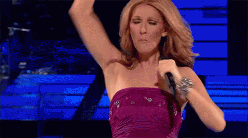 Tu vas t'égosiller sur du Céline Dion 