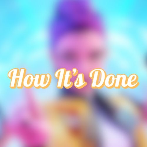 How It’s Done